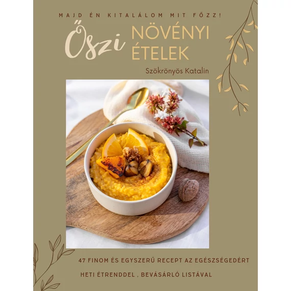 Szökrönyös Katalin: Őszi növényi ételek - E-book